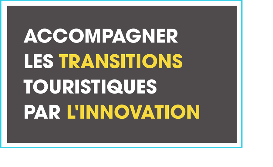 TourismeLab-Accroche2 Accompagner les transitions touristiques par l'innovation